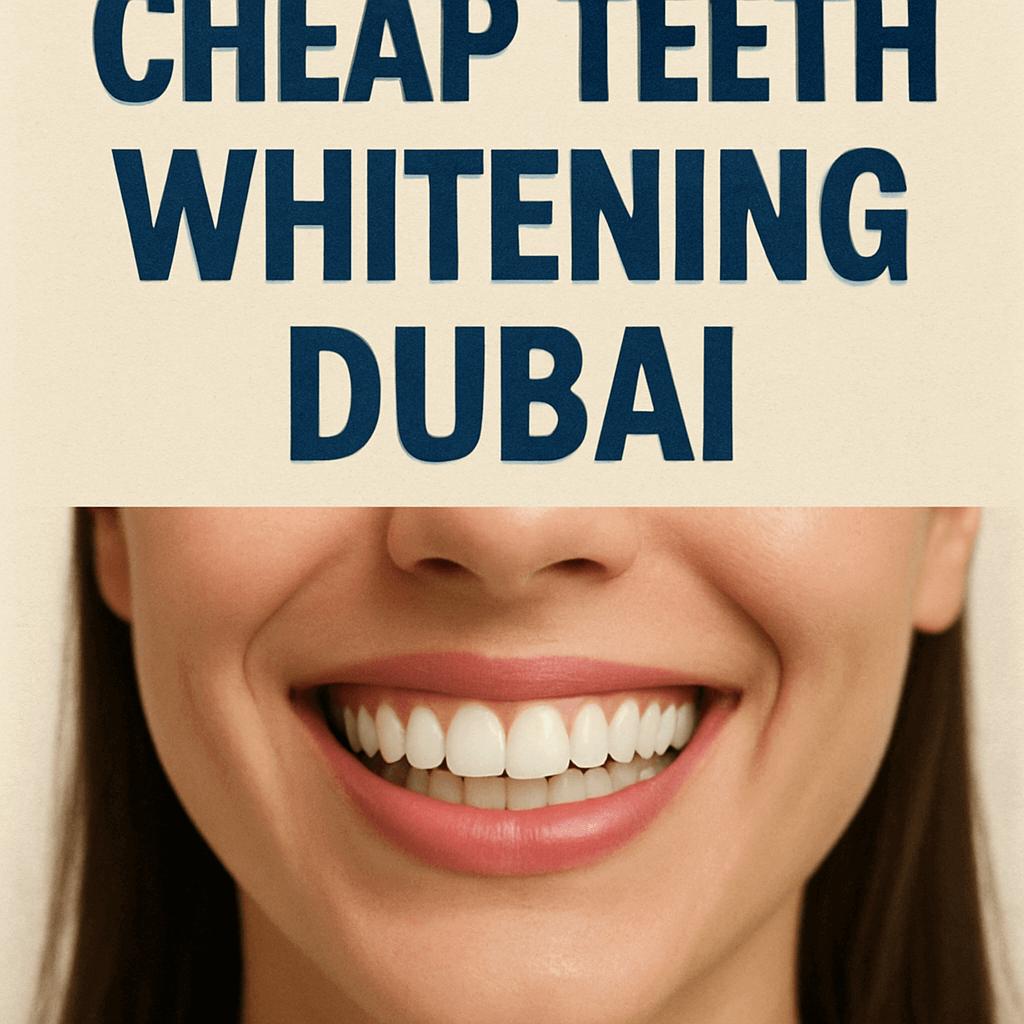 Cheap Teeth Whitening Dubai